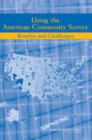 Using the American Community Survey: Benefits and Challenges 0309106729 Book Cover