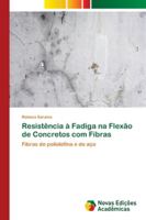 Resistência à Fadiga na Flexão de Concretos com Fibras: Fibras de poliolefina e de aço 6139601045 Book Cover