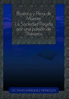 Bioetica y Pena de Muerte: La Sociedad Regida Por Una Pulsion de Thanatos. 1463310455 Book Cover