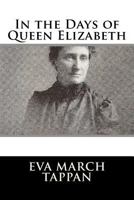In the Days of Queen Elizabeth 1516855523 Book Cover