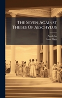 The Seven Against Thebes Of Aeschylus (Greek Edition) 1024806553 Book Cover