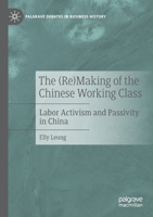 The (Re)Making of the Chinese Working Class: Labor Activism and Passivity in China 3030833127 Book Cover