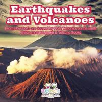 Earthquakes and Volcanoes -- Learn How Both Are Caused by Plate Tectonics on the Earth - Children's Earthquake & Volcano Books 1683277899 Book Cover