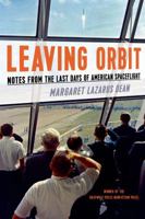 Leaving Orbit: Notes from the Last Days of American Spaceflight 155597709X Book Cover