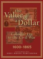 The Value of a Dollar: Colonial Era to the Civil War: 1600-1865 (Value of a Dollar) 1592370942 Book Cover