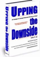 Upping the Downside: 64 Strategies for Creating Professional Resilience By Design (Resilience By Design, Volume 2) 0978604806 Book Cover