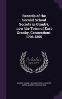 Records of the Second School Society in Granby, now the town of East Granby, Connecticut, 1796-1855 1341555720 Book Cover