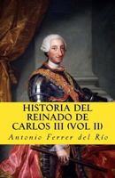 Historia del reinado de Carlos III vol II 1542920957 Book Cover