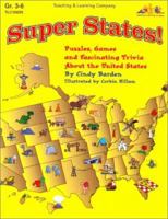 Super States! : Puzzles, Games and Fascinating Trivia about the United States: Grades 3-6 1573100293 Book Cover