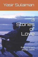 3 Stories of Love: Romance Isn't Always Sweet 1728600502 Book Cover
