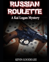 Russian Roulette: A Kai Logan Mystery B098GTJT1J Book Cover