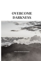 Overcome Darkness: 2 Peter Devotional Commentary B08H6TJTFH Book Cover