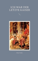 Ich war der letzte Kaiser: Aus den Selbstbetrachtungen des Romulus Augustus 3754312960 Book Cover