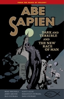 Abe Sapien, Vol. 3: Dark and Terrible & The New Race of Man 1616552840 Book Cover