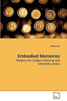 Embodied Memories: Reading the Sarajevo National and University Library 3639250249 Book Cover