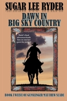 Dawn in Big Sky Country: Book Twelve of Gunslinger Matthew Slade B08M8DGP8Y Book Cover