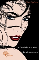 Un demi-siècle et alors !: La vie autrement (French Edition) 2332796266 Book Cover