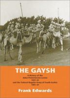 GAYSH: A History of the Aden Protectorate Levies 1927-61 and the Federal Regular Army of South Arabia 1961-67 1874622965 Book Cover