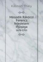 Masodik Rakoczi Ferencz Fejedelem Ifjusaga 1676-1701 1245951092 Book Cover