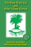 The Blow Dried Cat: And Other Island Stories 1624910343 Book Cover