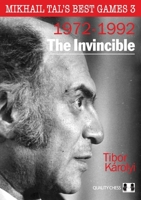 Mikhail Tal’s Best Games 3, 2nd Edition: The Invincible (Mikhail Tal’s Best Games, 3) 1784832715 Book Cover