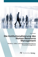 Die Institutionalisierung des Human Ressource Management: Struktur, Kultur und Informationstechnik im Personalmanagement 3639412680 Book Cover