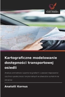 Kartograficzne modelowanie dostepnosci transportowej osiedli (Polish Edition) 6209664628 Book Cover