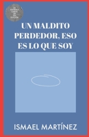 UN MALDITO PERDEDOR, ESO ES LO QUE SOY: la extensa carta de un suicida B0BHKGL4ZH Book Cover
