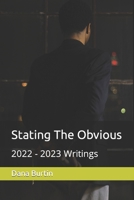 Stating The Obvious: 2022 - 2023 Writings B0CRF44SYF Book Cover