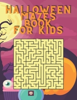 Halloween Mazes Book for Kids: Halloween Activity Book for Kids Maze Game with a solution Book for Kids 8.5X11 inch 100 pages| Livre d'activités pour enfants B08LPDY5PT Book Cover