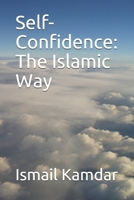 Self-Confidence: The Islamic Way 173103119X Book Cover
