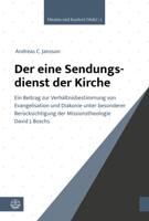 Der Eine Sendungsdienst Der Kirche: Ein Beitrag Zur Verhaltnisbestimmung Von Evangelisation Und Diakonie Unter Besonderer Berucksichtigung Der Mission 3374072976 Book Cover