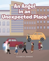 An Angel in an Unexpected Place 1644686082 Book Cover