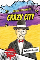 The Old Coot Goes To Crazy City 1919059652 Book Cover