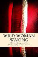 Wild Woman Waking 1497306981 Book Cover