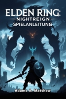 Elden Ring: NightReign Spielanleitung: Dominiere jeden Kampf, schalte versteckte Belohnungen frei und meistere NG+ (German Edition) B0FCS75GFX Book Cover