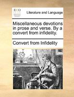 Miscellaneous devotions in prose and verse. By a convert from infidelity. 1170402739 Book Cover