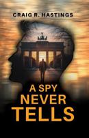 A SPY NEVER TELLS 1968251111 Book Cover