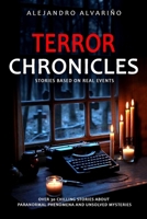 TERROR CHRONICLES: Stories Based on True Events B0F8C48B68 Book Cover
