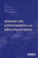 Democracy and Authoritarianism in the Postcommunist World 0521115981 Book Cover