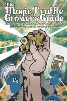 The Magic Truffle Grower's Guide italiana: Una guida alla coltivazione dei tartufi magici B0CFX66FML Book Cover