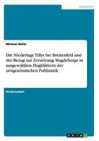 Die Niederlage Tillys bei Breitenfeld und der Bezug zur Zerst�rung Magdeburgs in ausgew�hlten Flugbl�ttern der zeitgen�ssischen Publizistik 3656544956 Book Cover