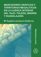 Marcadores Gr�ficos y Territorios Megal�ticos En La Cuenca Interior del Tajo: Toledo, Madrid y Guadalajara 1784917974 Book Cover