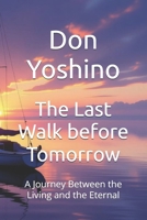 The Last Walk before Tomorrow: A Journey Between the Living and the Eternal B0FW6PQMLB Book Cover