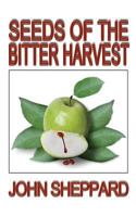Seeds of the Bitter Harvest 1938768485 Book Cover