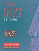 Jazz Guitar Genius: 21 Modes: A 36-Day Training Cycle for Pros B0CB29LBKY Book Cover