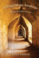 A Magdalene Awakens: Hidden Temple Secrets 1543240984 Book Cover