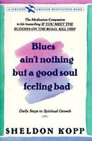 Blues Ain't Nothing but a Good Soul Feeling Bad: Daily Steps to Spiritual Growth 0671768387 Book Cover