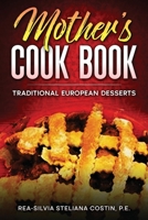 Mother's Cookbook: Traditional European Desserts: Traditional European: Traditional B0CS9HL9HW Book Cover