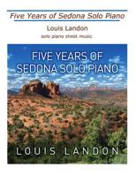 Five Years of Sedona Solo Piano: Sheet Music Book 1798766612 Book Cover